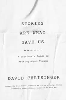 Image of Stories Are What Save Us : A Survivor's Guide to Writing about Trauma
