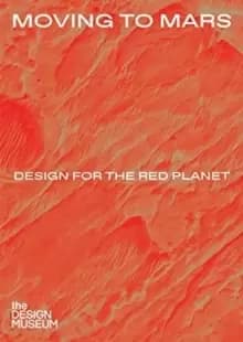 Image of Moving to Mars: Design for the Red Planet