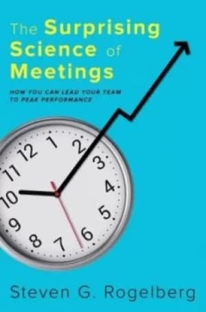 Image of The surprising science of meetings by Steven G. Rogelberg
