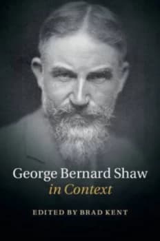 Image of George Bernard Shaw in Context by Brad Kent Hardback