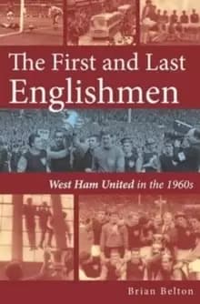 Image of The First and Last Englishman. West Ham United in the 1960's