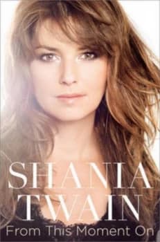Image of From This Moment on by Shania Twain Hardback