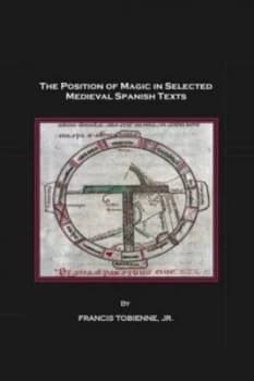 Image of The Position of Magic in Selected Medieval Spanish Texts by Francis Tobienne Hardback