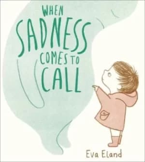 Image of When sadness comes to call by Eva Eland