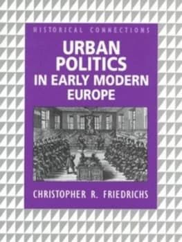 Image of Urban Politics in Early Modern Europe by Christopher R. Friedrichs Paperback
