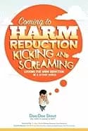 Image of coming to harm reduction kicking and screaming looking for harm reduction i