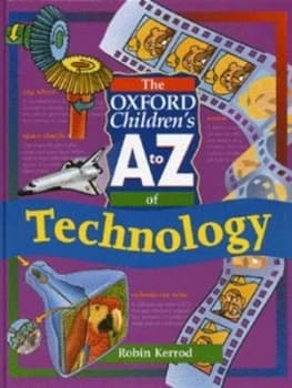 Image of The Oxford Childrens a to Z of Technology by Robin Kerrod Hardback