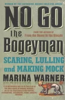 Image of No Go the Bogeyman : Scaring, Lulling and Making Mock