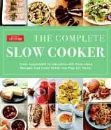 Image of complete slow cooker from appetizers to desserts 400 must have recipes th