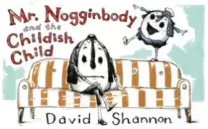 Image of mr nogginbody and the childish child
