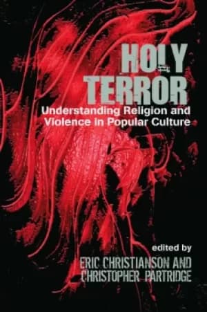 Image of Holy TerrorUnderstanding Religion and Violence in Popular Culture