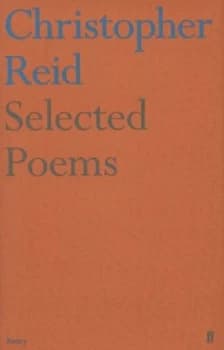 Image of Selected Poems by Christopher Reid Hardback