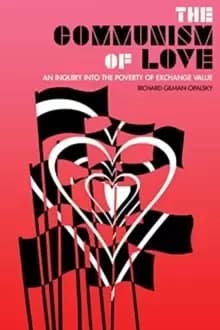 Image of The Communism Of Love : An Inquiry into the Poverty of Exchange Value