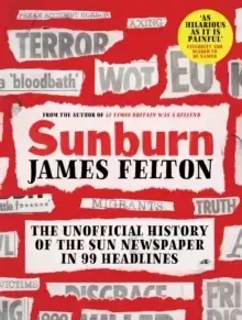 Image of Sunburn : The unofficial history of the Sun newspaper in 99 headlines