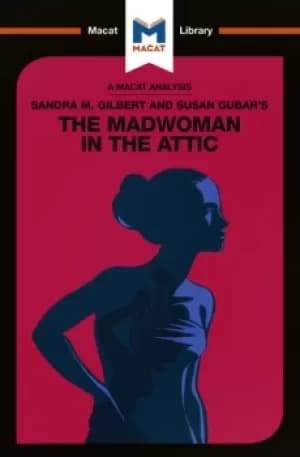 Image of An Analysis of Sandra M. Gilbert and Susan Gubar's The Madwoman in the AtticThe Woman Writer and the Nineteenth-Century Literary Imagination