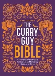 Image of The Curry Guy Bible : Recreate Over 200 Indian Restaurant and Takeaway Classics at Home