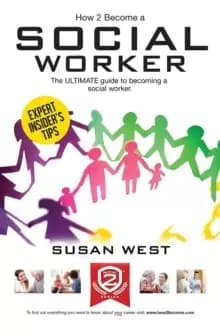 Image of How to Become a Social Worker: The Comprehensive Career Guide to Becoming a Social Worker