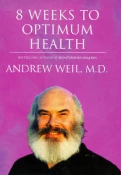 Image of Eight Weeks to Optimum Health by Andrew Weil Hardback