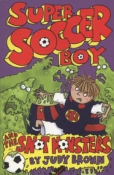 Image of Super Soccer Boy and the Snot Monsters by Judy Brown Paperback