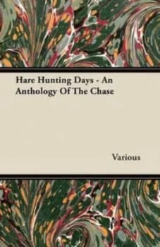 Image of Hare Hunting Days - an Anthology of the Chase by Various Paperback