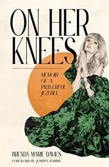 Image of On Her Knees : Memoir of a Prayerful Jezebel