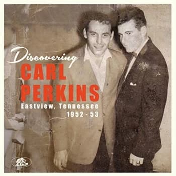 Image of Perkins, Carl - Discovering Carl Perkins: Eastview, Tennessee 1952-53 Vinyl