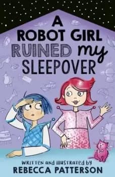 Image of A robot girl ruined my sleepover - Rebecca Patterson - Paperback - Used