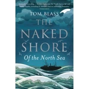 Image of The Naked Shore: Of the North Sea by Tom Blass (Paperback, 2017)
