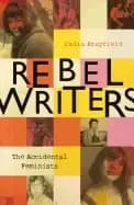 Image of rebel writers the accidental feminists shelagh delaney edna obrien lynne re
