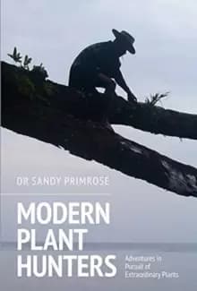 Image of Modern Plant Hunters : Adventures in Pursuit of Extraordinary Plants