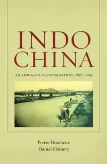 Image of Indochina : An Ambiguous Colonization, 1858-1954