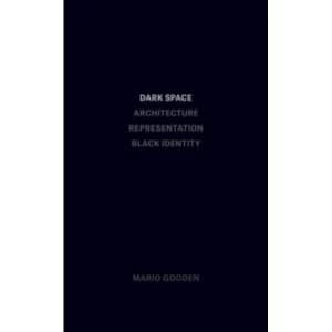 Image of Dark Space - Architecture, Representation, Black Identity