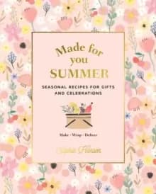 Image of Made for You: Summer : Recipes for gifts and celebrations