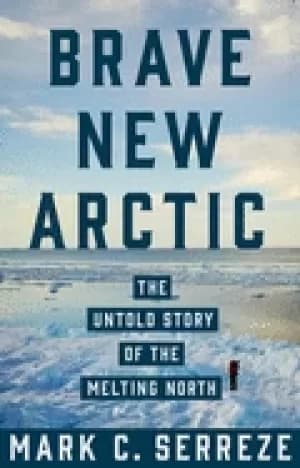 Image of brave new arctic the untold story of the melting north science essentials