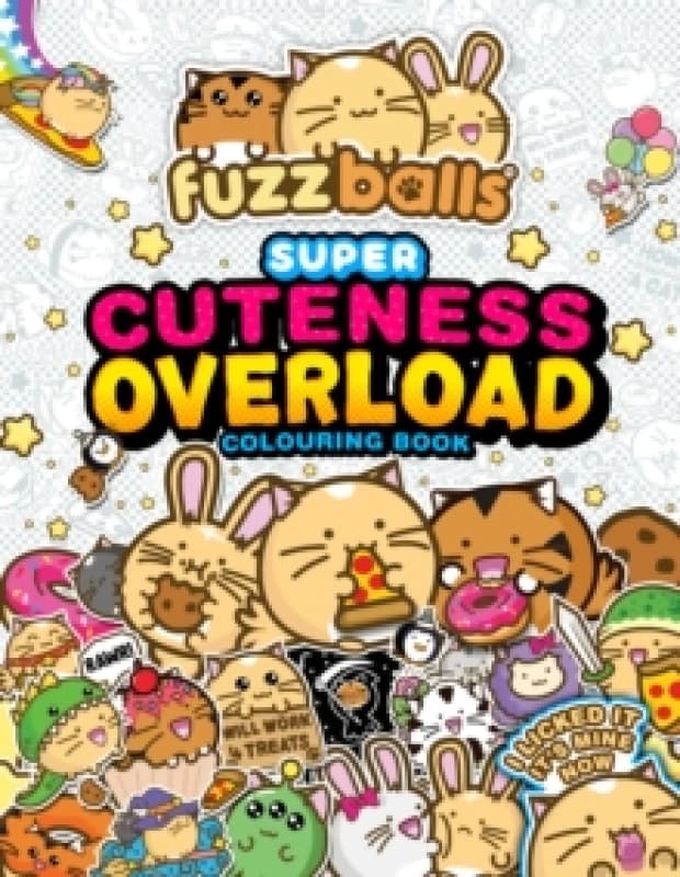 Image of Fuzzballs Super Cuteness Overload Colouring Book : Join the Fuzzballs' Adventures with Silly Scenes, Fun Comics, and Cosy Patterns Paperback / softbac