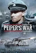 Image of peipers war the wartime years of ss leader jochen peiper 1941 1944