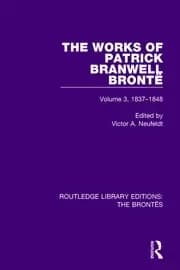 Image of The Works of Patrick Branwell Bronte Volume 3 1837-1848