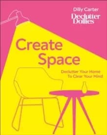 Image of Create Space : Declutter Your Home to Clear Your Mind