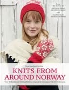 Image of knits from around norway over 40 traditional knitting patterns inspired by