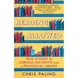 Image of Reading Allowed : True Stories and Curious Incidents from a Provincial Library