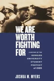 Image of We Are Worth Fighting For : A History of the Howard University Student Protest of 1989