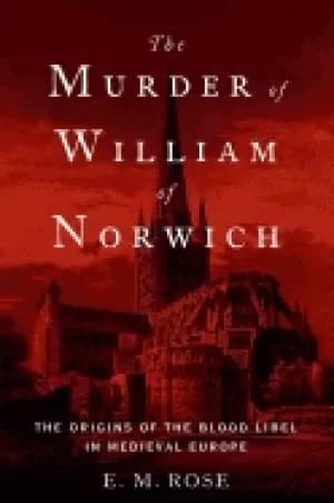Image of murder of william of norwich the origins of the blood libel in medieval eur