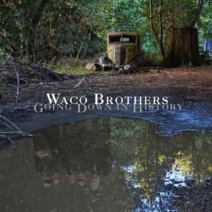 Image of Going Down in History by Waco Brothers CD Album