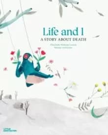 Image of Life and I : A Story About Death