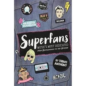 Image of Super Fans: Music's Most Dedicated: From Dead Heads to Little Monsters by Tobias Anthony (Paperback, 2017)