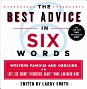 Image of best advice in six words writers famous and obscure on love sex money frien