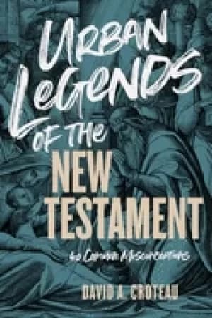 Image of urban legends of the new testament 40 common misconceptions