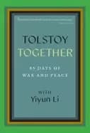 Image of tolstoy together 85 days of war and peace with yiyun li