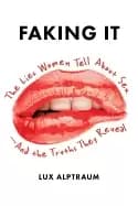 Image of faking it the lies women tell about sex and the truths they reveal