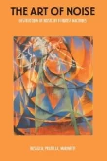 Image of The Art Of Noise : Destruction of Music by Futurist Machines
